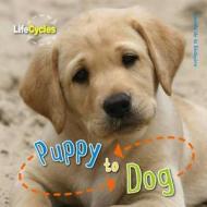Life Cycles: Puppy to Dog di Camilla De la Bedoyere edito da QED Publishing