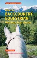 Alberta Backcountry Equestrian One-Day Trail Guide di Pam Asheton edito da Rocky Mountain Books