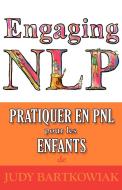 Pratiquer La PNL Pour Les Enfants di Judy Bartkowiak edito da MX Publishing