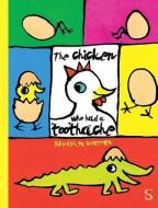 The Chicken Who Had a Toothache di Benedicte Guettier edito da SCRIBBLERS