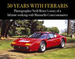 50 Years With Ferraris di Neill Bruce edito da Evro Publishing