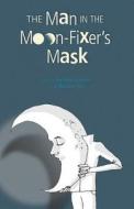 The Man in the Moon-Fixer's Mask di Jon Arno Lawson edito da Boyds Mills Press