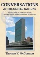 Conversations At The United Nations di Thomas V McConnon edito da Legwork Team Publishing