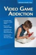 Video Game Addiction di David Olle, Jean Riescher Westcott edito da MERCURY LEARNING & INFORMATION
