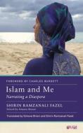Islam and Me: Narrating a Diaspora di Shirin Ramzanali Fazel edito da RUTGERS UNIV PR