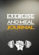 Exercise and Meal Journal: 90 Days Food & Exercise Journal Weight Loss Diary Diet & Fitness Tracker di Dartan Creations edito da Createspace Independent Publishing Platform