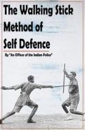 The Walking Stick Method of Self Defence di An Officer of the Indian Police edito da Createspace Independent Publishing Platform