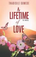 A Lifetime of Love di Thabisile Gumede edito da VERITY PUBL S