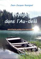 Voyages dans l'Au-delà di Jean-Jacques ROSSIGNOL edito da Books on Demand