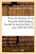 Th se de Doctorat. de la Propri t Sp l ologique. Facult de Droit de Paris, 22 Juin 1899 di Cord-G edito da Hachette Livre - BNF
