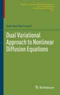 Dual Variational Approach to Nonlinear Diffusion Equations di Gabriela Marinoschi edito da Springer Nature Switzerland