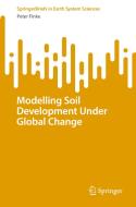 Modelling Soil Development Under Global Change di Peter Finke edito da Springer Nature Switzerland