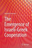 The Emergence of Israeli-Greek Cooperation di Aristotle Tziampiris edito da Springer International Publishing