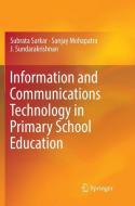Information and Communications Technology in Primary School Education di Sanjay Mohapatra, Subrata Sarkar, J. Sundarakrishnan edito da Springer International Publishing