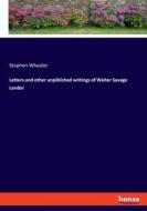 Letters and other unpiblished writings of Walter Savage Landor di Stephen Wheeler edito da hansebooks
