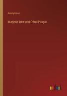 Marjorie Daw and Other People di Anonymous edito da Outlook Verlag