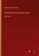 Geschichte der Preußischen Politik di Johann Gustav Droysen edito da Outlook Verlag