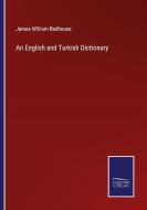 An English and Turkish Dictionary di James William Redhouse edito da Salzwasser Verlag