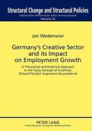 Germany's Creative Sector and its Impact on Employment Growth di Jan Wedemeier edito da Lang, Peter GmbH