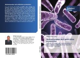 Actinomycetes and antibiotics production di Rabah Forar Laidi edito da SPS