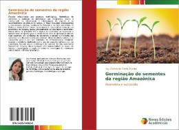 Germinação de sementes da região Amazônica di Ady Correa da Costa Oliveira edito da Novas Edições Acadêmicas