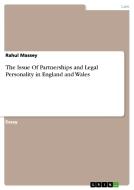 The Issue Of Partnerships And Legal Personality In England And Wales di Rahul Massey edito da Grin Publishing