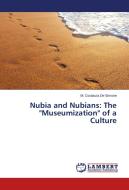 Nubia and Nubians: The "Museumization" of a Culture di M. Costanza De Simone edito da LAP Lambert Academic Publishing