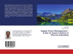 Supply Chain Management - A Key to Value Creation in Pharma Industries di Jigar Shah, Rakesh Bhavsar edito da LAP Lambert Academic Publishing