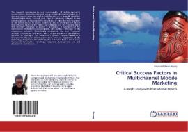 Critical Success Factors in Multichannel Mobile Marketing di Raymond Yiwen Huang edito da LAP Lambert Academic Publishing