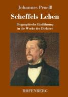 Scheffels Leben di Johannes Proelß edito da Hofenberg