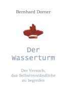 Der Wasserturm di Bernhard Dorner edito da Books on Demand