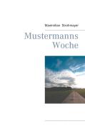 Mustermanns Woche di Maximilian Strohmayer edito da Books on Demand