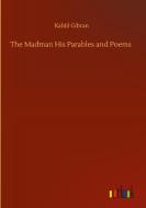 The Madman His Parables and Poems di Kahlil Gibran edito da Outlook Verlag