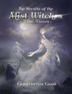 The Secrets of the Mist Witches di Gunivortus Goos edito da Books on Demand