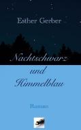 Nachtschwarz und Himmelblau di Esther Gerber edito da Books on Demand