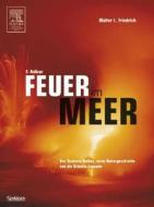 Feuer Im Meer di Walter L Friedrich edito da Spektrum Akademischer Verlag