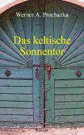 Das keltische Sonnentor di Werner Prochazka edito da Books on Demand