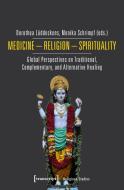 Medicine - Religion - Spirituality di DOROTHEA L DDECKENS edito da Transcript Verlag