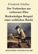 Der Verbrecher aus verlorener Ehre /  Merkwürdiges Beispiel einer weiblichen Rache di Friedrich Schiller edito da Hofenberg