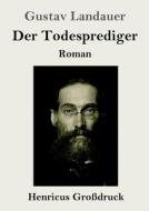 Der Todesprediger (Großdruck) di Gustav Landauer edito da Henricus