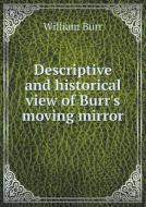 Descriptive And Historical View Of Burr's Moving Mirror di William Burr edito da Book On Demand Ltd.
