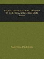 Scholia Graeca In Homeri Odysseam Ex Codicibus Aucta Et Emendata Tomus 1 di Gulielmus Dindorfius edito da Book On Demand Ltd.