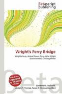 Wright's Ferry Bridge edito da Betascript Publishing