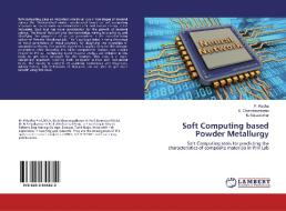 Soft Computing based Powder Metallurgy di P. Radha, G. Chandrasekaran, N. Selvakumar edito da LAP Lambert Academic Publishing