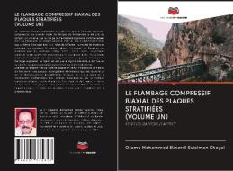 LE FLAMBAGE COMPRESSIF BIAXIAL DES PLAQUES STRATIFIÉES (VOLUME UN) di Osama Mohammed Elmardi Suleiman Khayal edito da Editions Notre Savoir