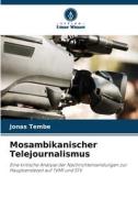 Mosambikanischer Telejournalismus di Jonas Tembe edito da Verlag Unser Wissen