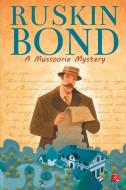 A Mussoorie Mystery di Ruskin Bond edito da BLAFT PUBN