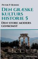 Den Graeske Kulturs Historie 5 di P. Rohde Peter P. Rohde edito da Lindhardt Og Ringhof