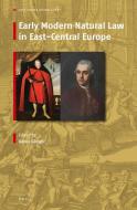 Early-Modern Natural Law in East-Central Europe di Gábor Gángó edito da BRILL ACADEMIC PUB