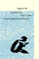 Mediating Criticism di Roger D. Sell edito da John Benjamins Publishing Co